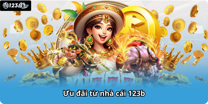 Ưu đãi từ nhà cái 123b Ưu đãi từ nhà cái 123b
